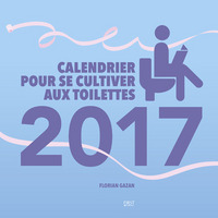 Calendrier 2017 Pour se cultiver aux toilettes