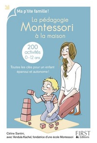 LA PEDAGOGIE MONTESSORI A LA MAISON : 200 ACTIVITES
