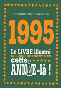 1995 LE LIVRE ILLUSTRE DE CEUX QUI SONT NES CETTE ANNEE-LA !