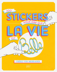 300 STICKERS POUR DIRE QUE LA VIE EST BELLE - CREEZ VOS MESSAGES