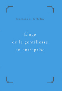 ELOGE DE LA GENTILLESSE EN ENTREPRISE