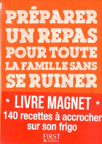 LE PETIT LIVRE DE - PREPARER UN REPAS POUR TOUTE LA FAMILLE SANS SE RUINER - LA COLLECTION AIMANTEE