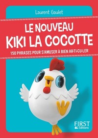 Petit livre de - Le nouveau Kiki la cocotte - 150 phrases pour s'amuser à bien ar-ti-cu-ler