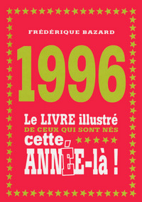 1996 Le livre illustré de ceux qui sont nés cette année-là