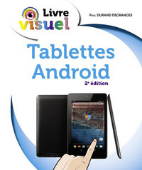 Livre visuel - Les Tablettes Android, 2e édition