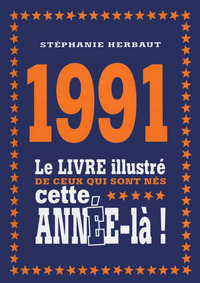 1991 LE LIVRE ILLUSTRE DE CEUX QUI SONT NES CETTE ANNEE-LA