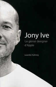 JONY IVE - LE GENIAL DESIGNER D'APPLE