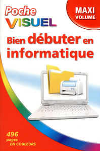 POCHE VISUEL BIEN DEBUTER EN INFORMATIQUE - MAXI VOLUME