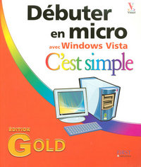 Débuter en micro c'est simple édition gold - Ed Windows Vista