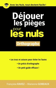 Déjouer les pièges Orthographe pour les Nuls