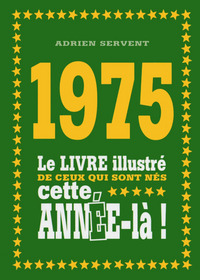 1975 LE LIVRE ILLUSTRE DE CEUX QUI SONT NES CETTE ANNEE-LA !