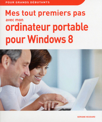 MES TOUT PREMIERS PAS AVEC MON PC PORTABLE POUR WINDOWS 8