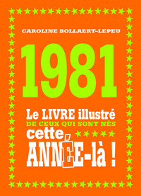 1981 Le livre illustré de ceux qui sont nés cette année-là