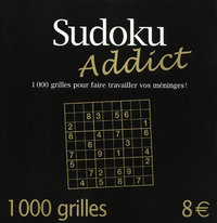 Sudoku addict 1000 grilles pour faire travailler vos méninges