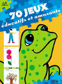 70 JEUX EDUCATIFS ET AMUSANTS (DE 3 A 4 ANS)