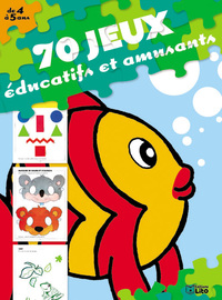 70 JEUX EDUCATIFS ET AMUSANTS (DE 4 A 5 ANS)