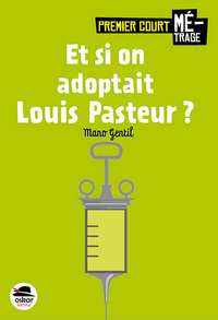 Et si on adoptait Louis Pasteur?