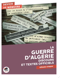 LA GUERRE D'ALGERIE (DISCOURS ET TEXTES OFFICIELS)