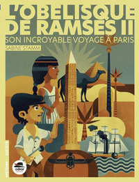 L'OBELISQUE DE RAMSES II, SON INCROYABLE VOYAGE A PARIS