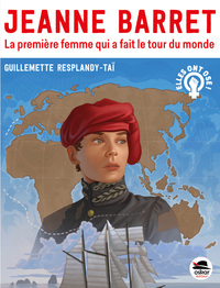 JEANNE BARRET, LA PREMIERE FEMME QUI A FAIT LE TOUR DU MONDE