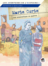 MARIE CURIE. UNE SCIENTIFIQUE EN GUERRE