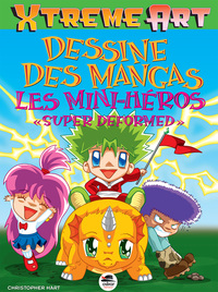 DESSINE DES MANGAS - LES MINI HEROS