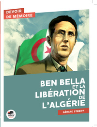 BEN BELLA ET LA LIBERATION DE L'ALGERIE