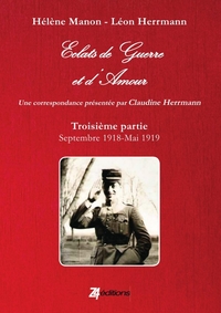 ECLATS DE GUERRE ET D'AMOUR TROISIEME PARTIE : SEPTEMBRE 1918 - MAI 1919