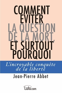 Comment éviter la question de la mort, et surtout pourquoi