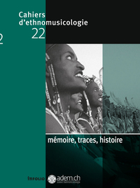 Cahiers d'ethnomusicologie N22 Mémoire, traces, histoire