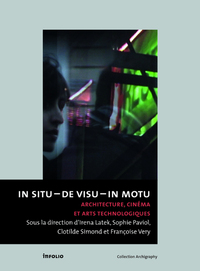 IN SITU - DE VISU - IN MOTU. ARCHITECTURE, CINEMA