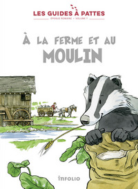 A la ferme et au moulin - Les guides à pattes - Epoque romaine - volume 7