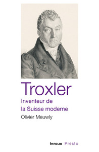 Troxler - Inventeur de la Suisse moderne