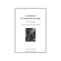 SAINTE THERESE DE JESUS : LE CHATEAU OU DEMEURES DE L'AME