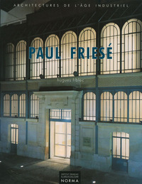 FRIESE PAUL. ARCHITECTURES DE L'AGE INDUSTRIEL