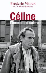 Céline, l'homme en colère