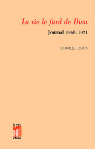 LA VIE LE FARD DE DIEU - JOURNAL 1968-1971