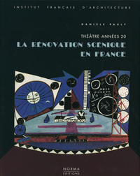 LA RENOVATION SCENIQUE EN FRANCE - THEATRE ANNEES 20