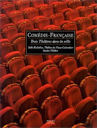COMEDIE-FRANCAISE TROIS THEATRES DANS LA VILLE