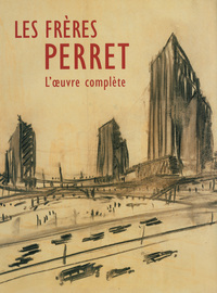 LES FRERES PERRET. L'OEUVRE COMPLETE