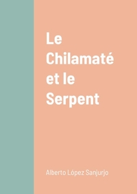 Le Chilamaté et le Serpent