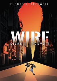 WIRE, Livre 1 : Pouvoir