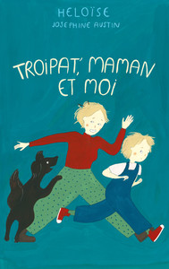 TROIPAT', MAMAN ET MOI