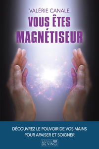 VOUS ETES MAGNETISEUR