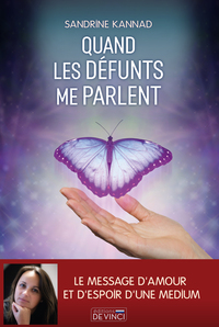 QUAND LES DEFUNTS ME PARLENT - LE MESSAGE D'AMOUR ET D'ESPOIR D'UNE MEDIUM