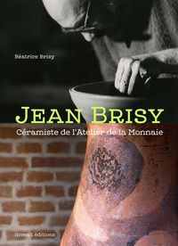 JEAN BRISY, CERAMISTE DE L'ATELIER DE LA MONNAIE