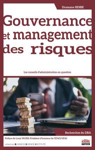 GOUVERNANCE ET MANAGEMENT DES RISQUES - LES CONSEILS D'ADMINISTRATION EN QUESTION. PREFACE DE LOUIS