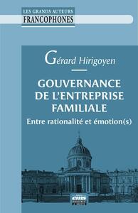 GOUVERNANCE DE L'ENTREPRISE FAMILIALE - ENTRE RATIONALITE ET EMOTION(S)