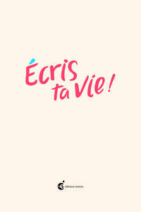 ECRIS TA VIE! - ILLUSTRATIONS, COULEUR