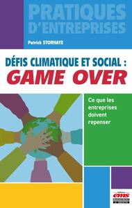 DEFIS CLIMATIQUE ET SOCIAL : GAME OVER - CE QUE LES ENTREPRISES DOIVENT REPENSER